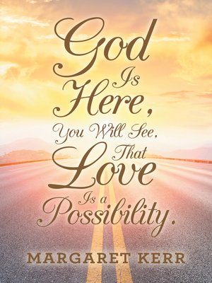 cover image of God Is Here, You Will See, That Love Is a Possibility.